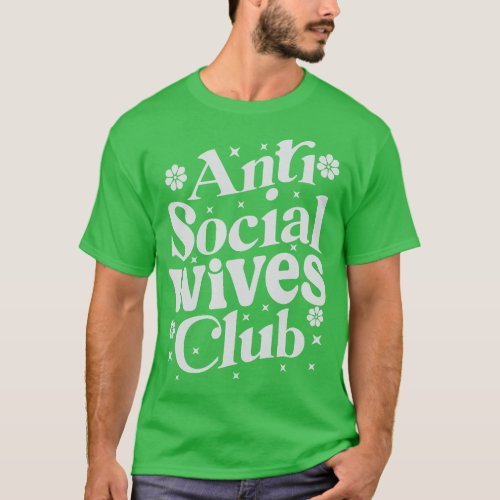 Anti Social Wives Club Retro Funny  girl T_Shirt