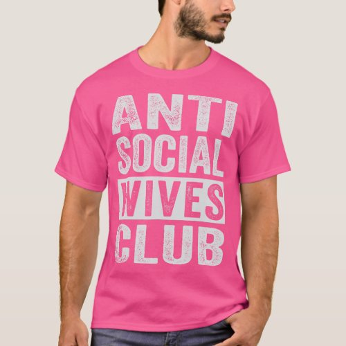 Anti Social Wives Club Retro Funny T_Shirt