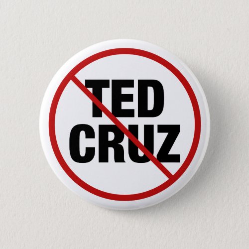 Anti Ted Cruz Political Button