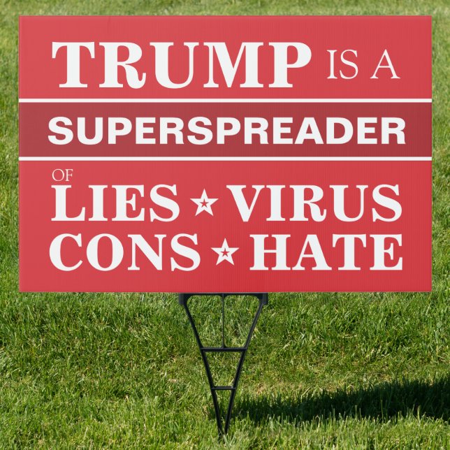 Anti-Trump 2020 Superspreader Lies Cons Hate Yard Sign (Insitu)