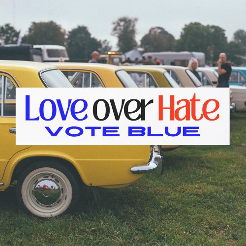 Anti Trump 2024 elections Love over Hate vote Blue Car Magnet