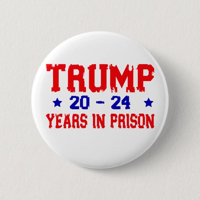 Anti-Trump 20-24 Years in prison, Democrat Button (Front)