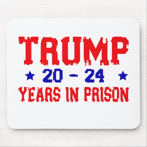 Anti_Trump 20_24 Years in prison Democrat Mouse Pad