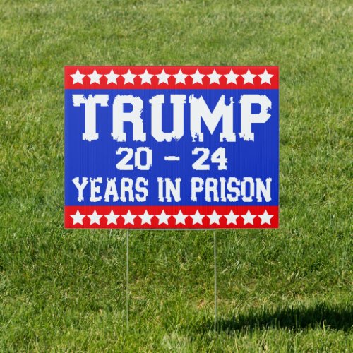 Anti Trump 20_24 Years In Prison Lock Him Up 2024 Sign