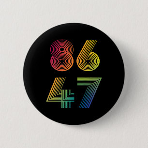 Anti Trump 8647 86 47 Impeach 47 Anti-trump Presid Button