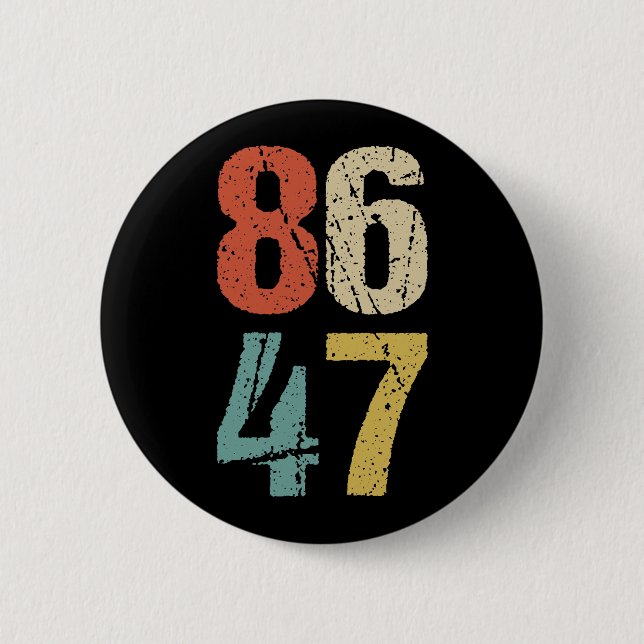 Anti-Trump - 86 47 I Button (Front)