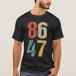 Anti-Trump - 86 47 I T-Shirt