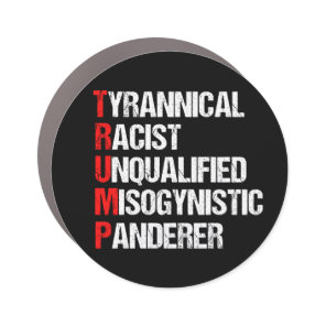 Anti Trump Acronym Political Humor Car Magnet