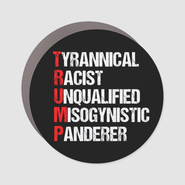 Anti Trump Acronym Political Humor Car Magnet (Front)