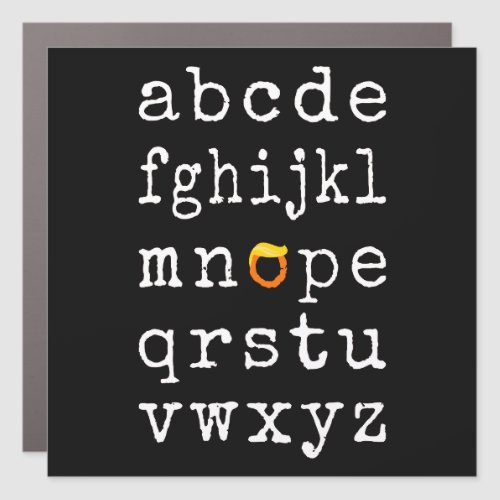 Anti_Trump Alphabet _ Nope V Car Magnet