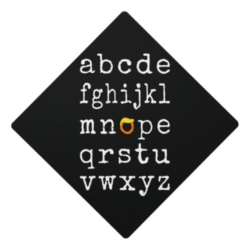 Anti_Trump Alphabet _ Nope V Graduation Cap Topper