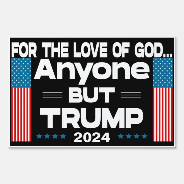 Anti Trump, Anyone BUT Trump 2024 Sign (Front)