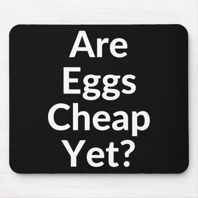 Anti-trump Are Eggs Cheap Yet  Mouse Pad (Front)
