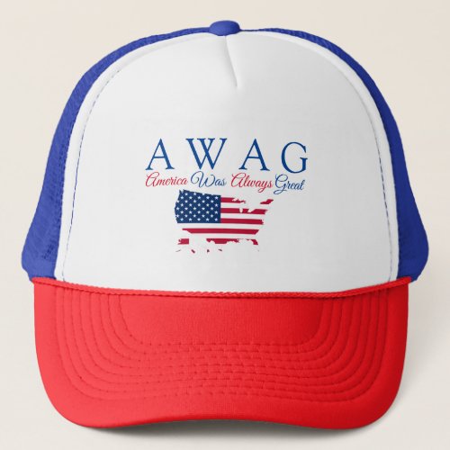 Anti_Trump AWAG America Was Always Great Trucker Hat