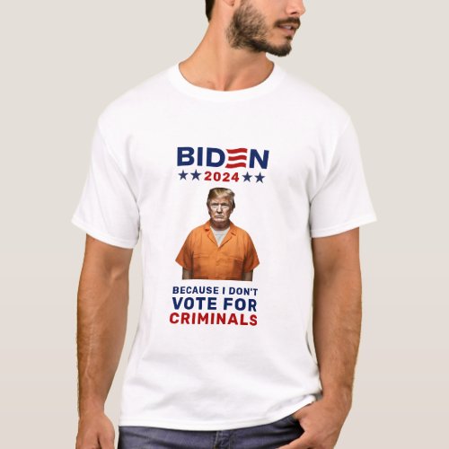 Anti_Trump Biden 2024 I Dont Vote For Criminals T_Shirt
