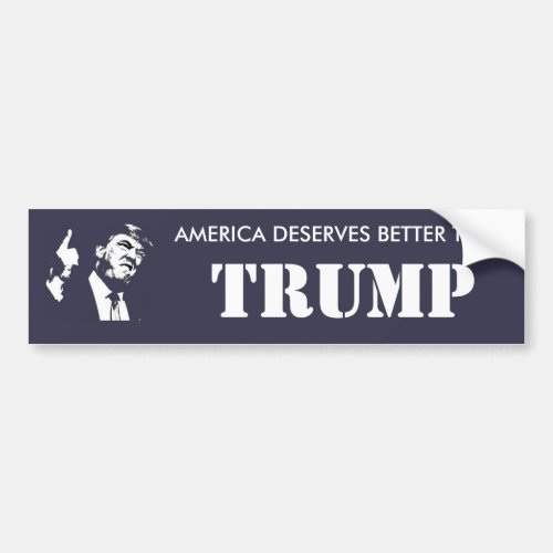 Anti_Trump Bumper Sticker America Deserves Better Bumper Sticker