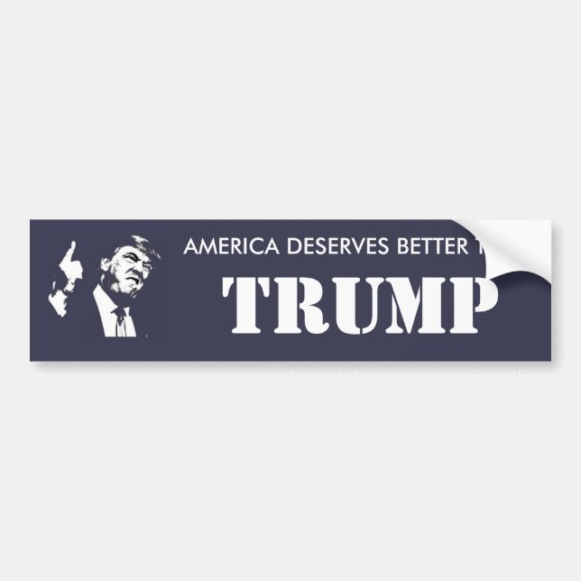 Anti-Trump Bumper Sticker: America Deserves Better Bumper Sticker (Front)