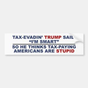 Anti Trump bumper sticker stupid Trump taxes