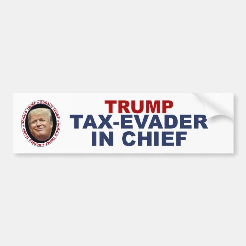 Anti Trump bumper sticker tax evader in chief