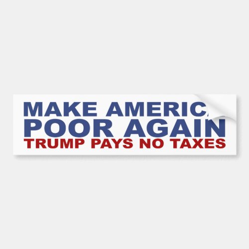 Anti Trump bumper sticker Trump taxes bumper stick
