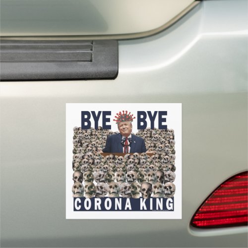 Anti_Trump Bye Bye Corona King Trump COVID Bumper Car Magnet