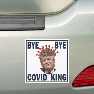 Anti-Trump Bye Bye COVID King Resist Trump Bumper Car Magnet