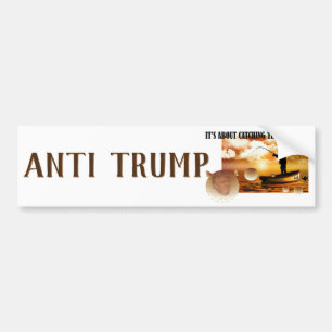 Anti Trump / Catching the big fish !, Bumper Sticker