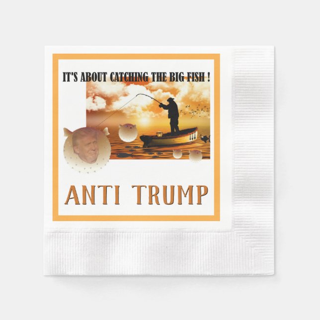 Anti Trump / Catching the big fish !, Napkins (Front)