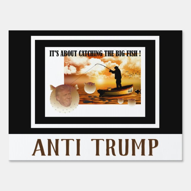 Anti Trump / Catching the big fish !, Sign (Front)