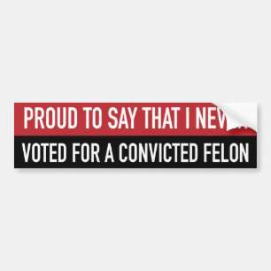 Anti-Trump Convicted Felon Bumper Sticker
