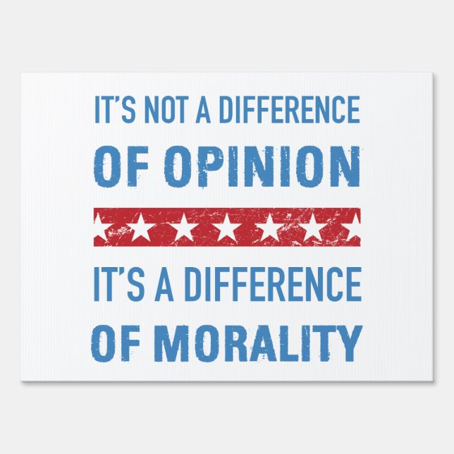 Anti-Trump Difference Of Morality Sign (Front)