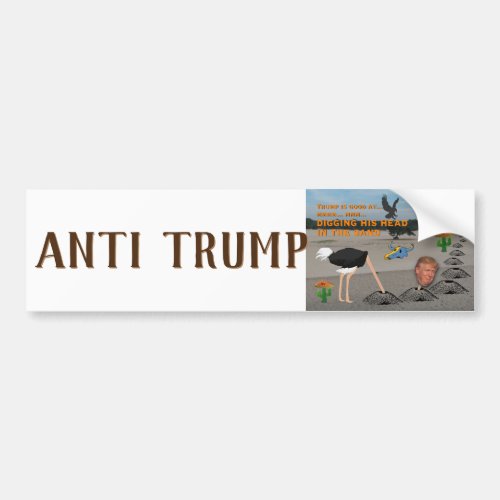 Anti Trump  Digging his head in the sand Bumper Sticker