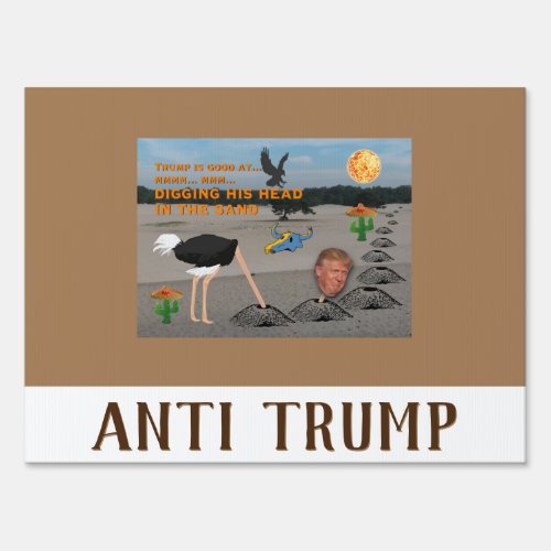 Anti Trump  Digging his head in the sand Sign