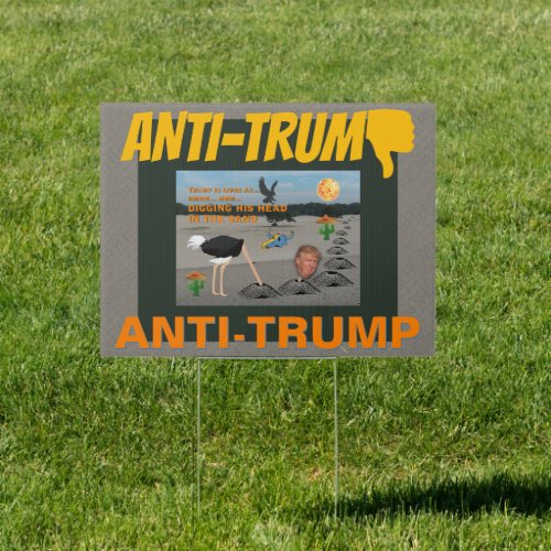 Anti Trump  Digging his head in the sand Sign