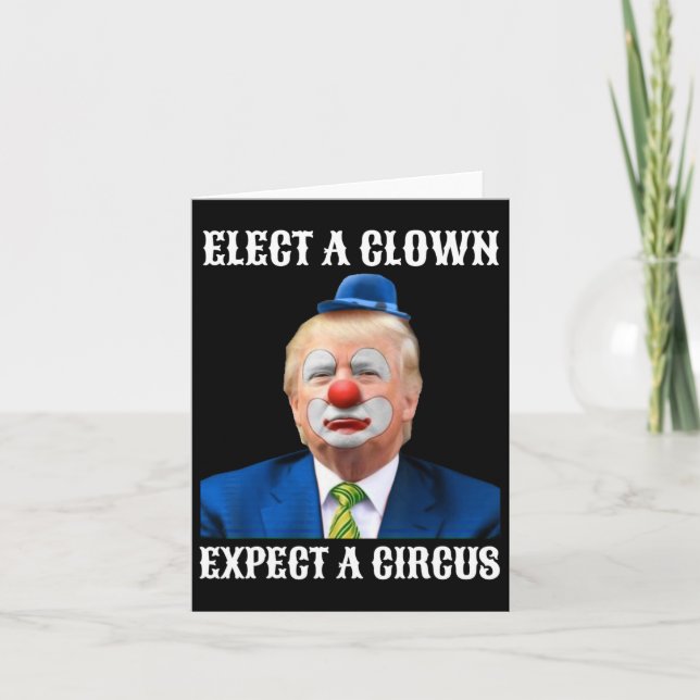Anti-trump Elect A Clown Expect A Circus Fun Gift  Card (Front)