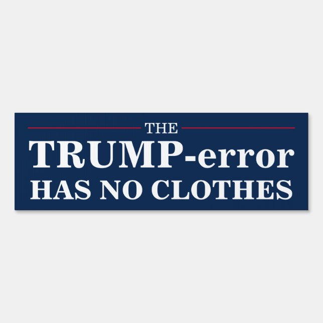 Anti-Trump Error Has No Clothes Vote Pro-Biden Sign (Front)