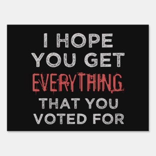 Anti-Trump Everthing You Voted For Sign