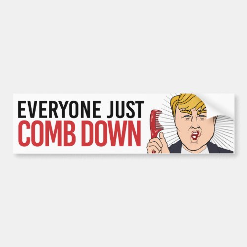 Anti_Trump _ Everyone just Comb Down _ Liberal Hum Bumper Sticker