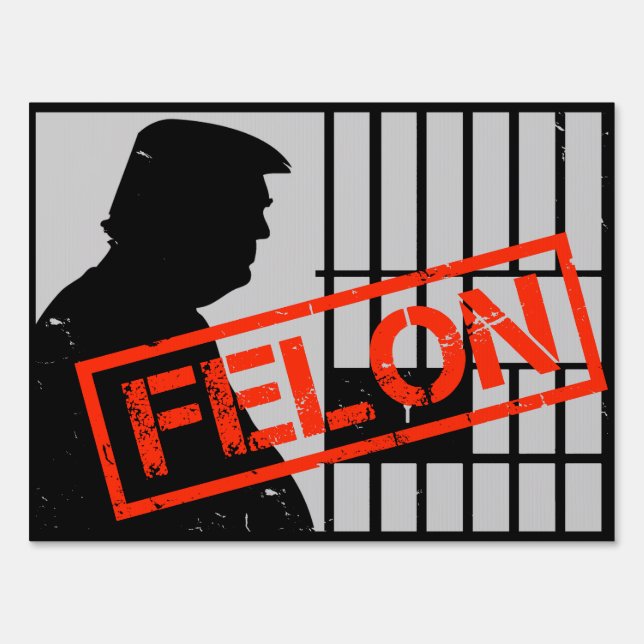 Anti Trump Felon Convicted 20-24 Years for Prison Sign (Front)