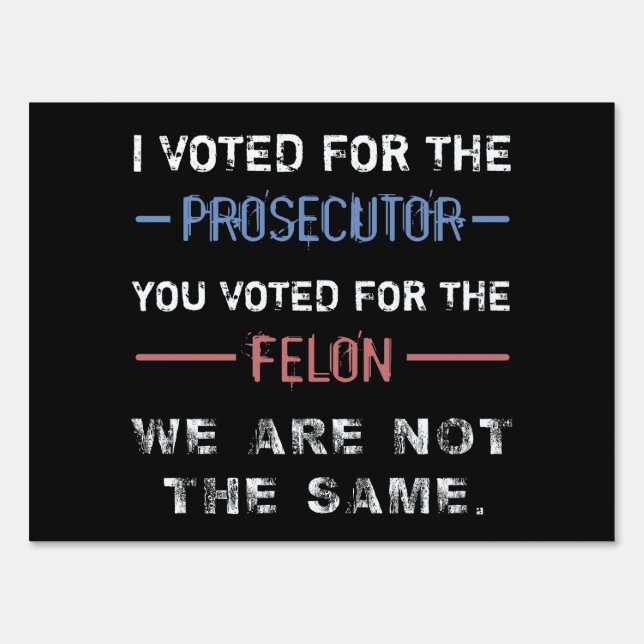 Anti-Trump Felon ‘Not The Same’ Sign (Front)