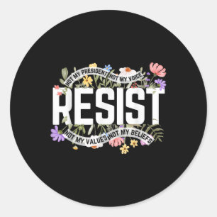 Anti-trump Floral Resist Not My President - Black, Classic Round Sticker