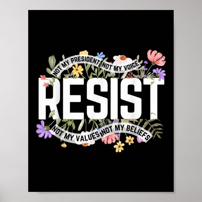 Anti-trump Floral Resist Not My President - Black, Poster (Front)