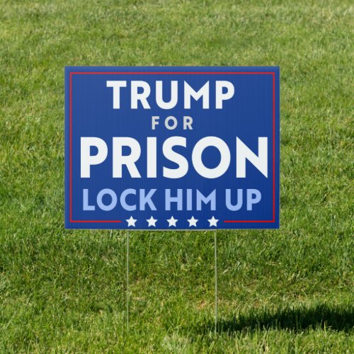 Anti_Trump For Prison  Lock Him Up Sign