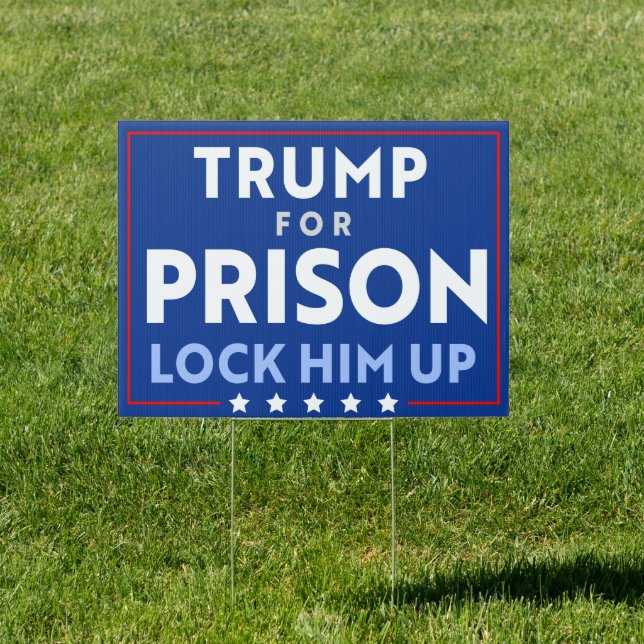 Anti-Trump For Prison | Lock Him Up Sign (Insitu)