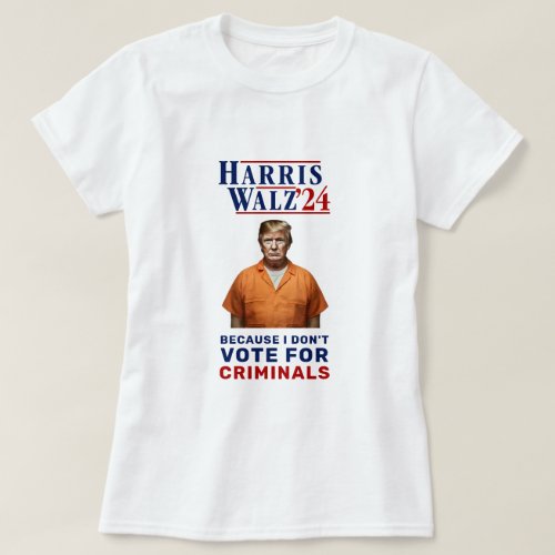 Anti_Trump Harris 2024 I Dont Vote For Criminals T_Shirt