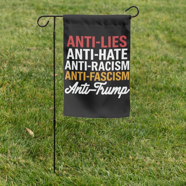 Anti Trump Hate Lies and Fascism Resist Anti Trump Garden Flag (In SItu)