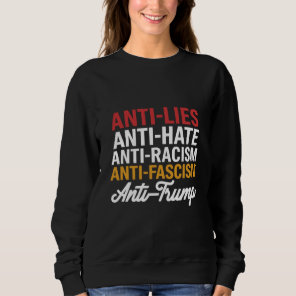 Anti Trump Hate Lies and Fascism Resist Anti Trump Sweatshirt