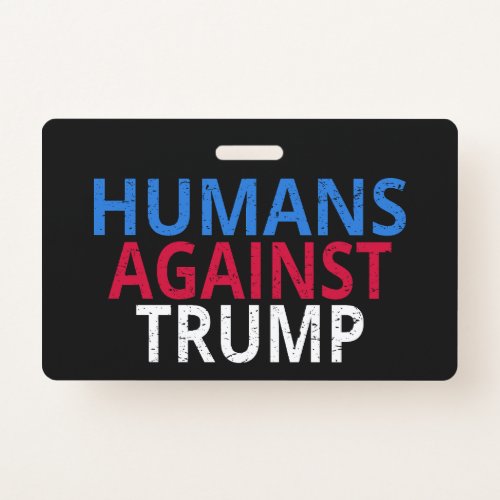 Anti_Trump _ Humans Against Trump Badge