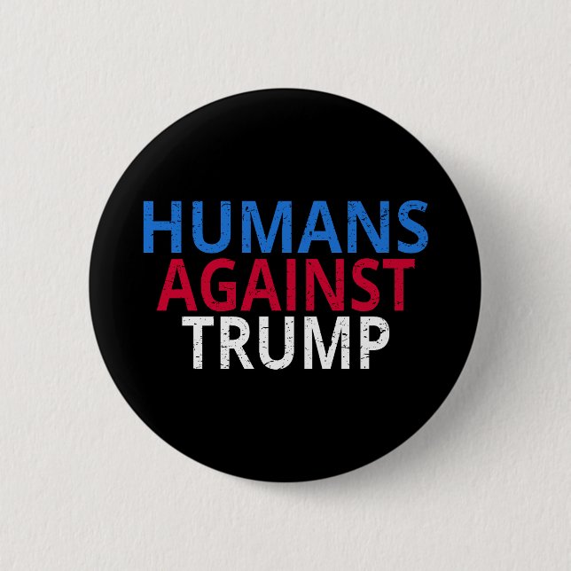 Anti-Trump - Humans Against Trump Button (Front)