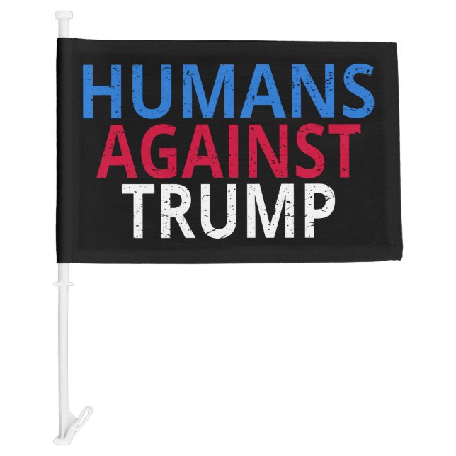 Anti-Trump - Humans Against Trump Car Flag (Front)